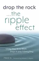 Drop the Rock--The Ripple Effect, 1 : Utiliser l'étape 10 pour travailler les étapes 6 et 7 tous les jours - Drop the Rock--The Ripple Effect, 1: Using Step 10 to Work Steps 6 and 7 Every Day