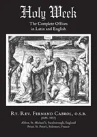 Semaine Sainte : Les offices complets en latin et en anglais - Holy Week: The Complete Offices in Latin and English