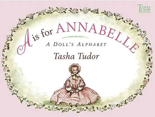 A comme Annabelle : l'alphabet des poupées - A is for Annabelle: A Doll's Alphabet