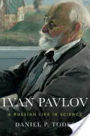 Ivan Pavlov : Une vie scientifique russe - Ivan Pavlov: A Russian Life in Science