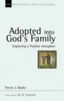 Adoptés dans la famille de Dieu - Exploration d'une métaphore paulinienne (Burke Professor Trevor J. (Author)) - Adopted into God's family - Exploring A Pauline Metaphor (Burke Professor Trevor J. (Author))