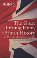 Les grands tournants de l'histoire britannique - Les 20 événements qui ont fait la nation - Great Turning Points of British History - The 20 Events That Made the Nation