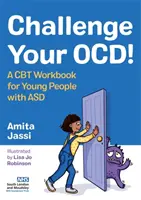 Challenge Your Ocd&nbsp;! Un manuel de TCC pour les jeunes atteints de TSA - Challenge Your Ocd!: A CBT Workbook for Young People with Asd