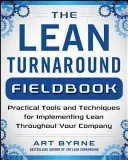 Le Lean Turnaround Action Guide : Comment mettre en œuvre le Lean, créer de la valeur et développer votre personnel - The Lean Turnaround Action Guide: How to Implement Lean, Create Value and Grow Your People