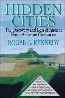Les villes cachées : La découverte et la perte d'anciennes villes nord-américaines - Hidden Cities: The Discovery and Loss of Ancient North American Cities