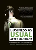 Business as Usual After Marikana : Le pouvoir des entreprises et les droits de l'homme - Business as Usual After Marikana: Corporate Power and Human Rights