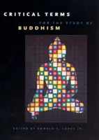 Termes critiques pour l'étude du bouddhisme - Critical Terms for the Study of Buddhism