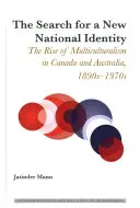 La recherche d'une nouvelle identité nationale : la montée du multiculturalisme au Canada et en Australie, 1890-1970 - The Search for a New National Identity; The Rise of Multiculturalism in Canada and Australia, 1890s-1970s