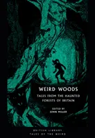 Weird Woods : Contes des forêts hantées de Grande-Bretagne - Weird Woods: Tales from the Haunted Forests of Britain