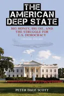 L'État profond américain : Big Money, Big Oil, and the Struggle for U.S. Democracy (L'argent, le pétrole et la lutte pour la démocratie aux États-Unis), édition mise à jour - The American Deep State: Big Money, Big Oil, and the Struggle for U.S. Democracy, Updated Edition