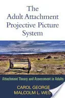 Le système d'images projectives de l'attachement chez l'adulte : Théorie et évaluation de l'attachement chez les adultes - The Adult Attachment Projective Picture System: Attachment Theory and Assessment in Adults