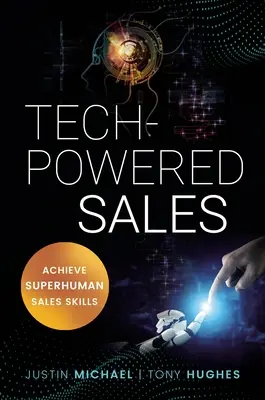 La vente par la technologie : Des compétences commerciales surhumaines - Tech-Powered Sales: Achieve Superhuman Sales Skills