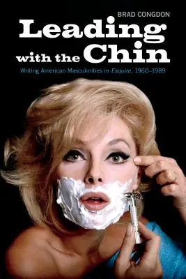 Diriger avec le menton : L'écriture des masculinités américaines dans Esquire, 1960-1989 - Leading with the Chin: Writing American Masculinities in Esquire, 1960-1989