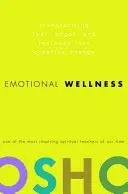 Le bien-être émotionnel : Transformer la peur, la colère et la jalousie en énergie créatrice - Emotional Wellness: Transforming Fear, Anger, and Jealousy Into Creative Energy