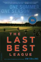 La dernière meilleure ligue : Un été, une saison, un rêve - The Last Best League: One Summer, One Season, One Dream