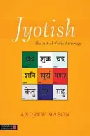 Jyotish : L'art de l'astrologie védique - Jyotish: The Art of Vedic Astrology