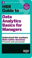 HBR Guide to Data Analytics Basics for Managers (en anglais) - HBR Guide to Data Analytics Basics for Managers