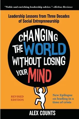 Changer le monde sans perdre la tête, édition révisée : Leçons de leadership tirées de trois décennies d'entrepreneuriat social - Changing the World Without Losing Your Mind, Revised Edition: Leadership Lessons from Three Decades of Social Entrepreneurship