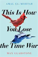C'est comme ça qu'on perd la guerre du temps - Une histoire d'amour épique qui voyage dans le temps, lauréate des prix Hugo et Nebula de la meilleure nouvelle. - This is How You Lose the Time War - An epic time-travelling love story, winner of the Hugo and Nebula Awards for Best Novella