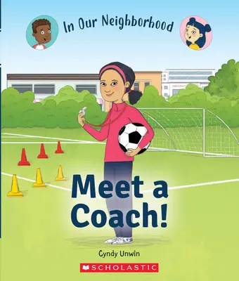 Rencontrez un entraîneur ! (dans notre quartier) - Meet a Coach! (in Our Neighborhood)