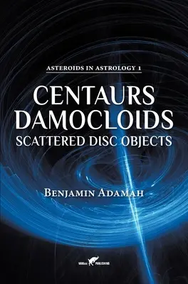 Centaures, Damocloïdes et Objets Disques Dispersés - Centaurs, Damocloids & Scattered Disc Objects