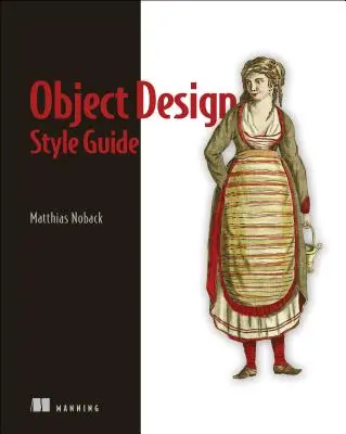 Object Design Style Guide : Le guide du style de conception d'objets : des techniques puissantes pour créer un code orienté objet flexible, lisible et maintenable dans n'importe quel langage Oo, à partir de Python. - Object Design Style Guide: Powerful Techniques for Creating Flexible, Readable, and Maintainable Object-Oriented Code in Any Oo Language, from Py