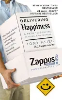 Livrer le bonheur - Une voie vers les profits, la passion et la raison d'être - Delivering Happiness - A Path to Profits, Passion and Purpose