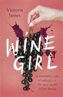 Wine Girl - L'histoire d'une sommelière qui a réussi à s'imposer dans le monde toxique de la gastronomie. - Wine Girl - A sommelier's tale of making it in the toxic world of fine dining