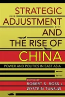 L'ajustement stratégique et la montée en puissance de la Chine : Pouvoir et politique en Asie de l'Est - Strategic Adjustment and the Rise of China: Power and Politics in East Asia