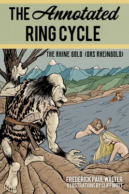 Le cycle de l'anneau annoté : L'or du Rhin (Das Rheingold) - The Annotated Ring Cycle: The Rhine Gold (Das Rheingold)