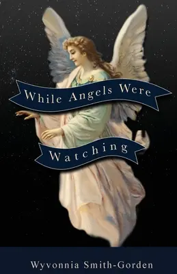 Pendant que les anges veillent - While Angels Were Watching