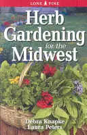 Jardinage d'herbes pour le Midwest - Herb Gardening for the Midwest