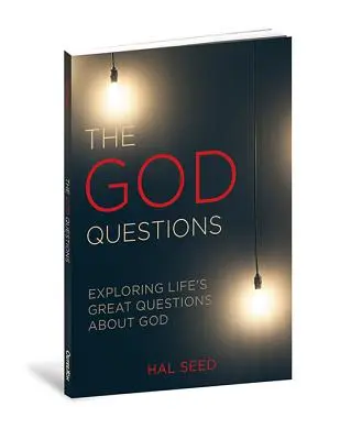 Les questions sur Dieu : Explorer les grandes questions de la vie sur Dieu - The God Questions: Exploring Life's Great Questions about God