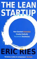 Lean Startup - Comment l'innovation constante crée des entreprises radicalement réussies - Lean Startup - How Constant Innovation Creates Radically Successful Businesses