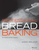 La boulangerie professionnelle (The Culinary Institute of America (Cia)) - Professional Bread Baking (The Culinary Institute of America (Cia))