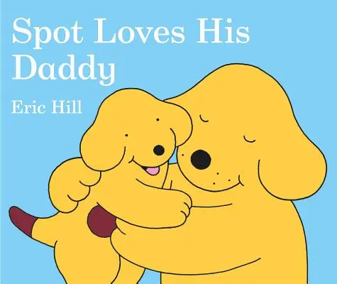 Spot aime son papa - Spot Loves His Daddy