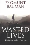 Wasted Lives : La modernité et ses exclus - Wasted Lives: Modernity and Its Outcasts