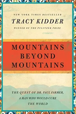 Des montagnes au-delà des montagnes : La quête du Dr Paul Farmer, un homme qui voulait guérir le monde - Mountains Beyond Mountains: The Quest of Dr. Paul Farmer, a Man Who Would Cure the World