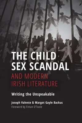 Le scandale sexuel des enfants et la littérature irlandaise moderne : Écrire l'indicible - The Child Sex Scandal and Modern Irish Literature: Writing the Unspeakable