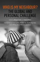 Qui est mon voisin ? Le défi mondial et personnel - Who is My Neighbour?: The Global And Personal Challenge