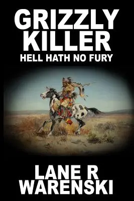 Tueur du Grizzly : L'enfer n'a pas de fureur (édition en gros caractères) - Grizzly Killer: Hell Hath No Fury (Large Print Edition)