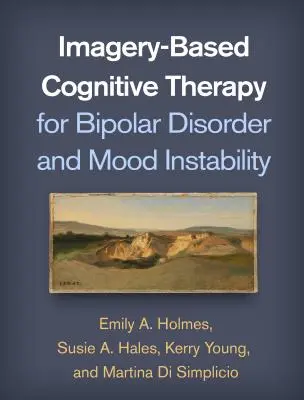 Thérapie cognitive basée sur l'imagerie pour le trouble bipolaire et l'instabilité de l'humeur - Imagery-Based Cognitive Therapy for Bipolar Disorder and Mood Instability