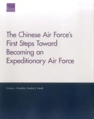 Les premiers pas de l'armée de l'air chinoise vers une force aérienne expéditionnaire - The Chinese Air Force's First Steps Toward Becoming an Expeditionary Air Force