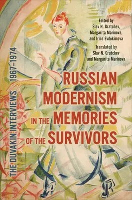 Le modernisme russe dans les mémoires des survivants : Les entretiens de Duvakin, 1967-1974 - Russian Modernism in the Memories of the Survivors: The Duvakin Interviews, 1967-1974