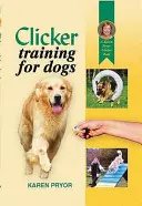 L'entraînement au clicker pour les chiens - Clicker Training for Dogs