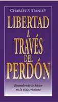 La liberté par le biais du péché : Entendiendo Lo Bsico En La Vida Cristiana - Libertad a Travs del Perdn: Entendiendo Lo Bsico En La Vida Cristiana