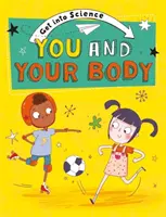 S'initier à la science : Toi et ton corps - Get Into Science: You and Your Body