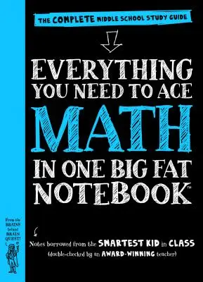 Tout ce qu'il faut pour réussir en maths dans un gros cahier : Le guide d'étude complet pour le collège - Everything You Need to Ace Math in One Big Fat Notebook: The Complete Middle School Study Guide