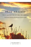 Free at Last : Daily Meditations by and for Inmates (Libres enfin : méditations quotidiennes par et pour les détenus) - Free at Last: Daily Meditations by and for Inmates