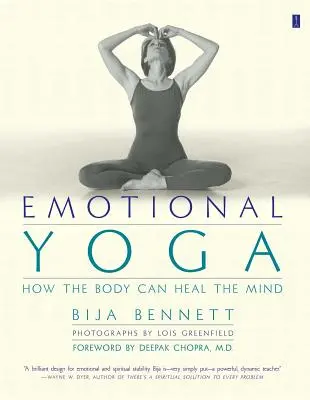 Yoga émotionnel : comment le corps peut guérir l'esprit - Emotional Yoga: How the Body Can Heal the Mind